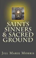 Saints Sinners & Sacred Ground