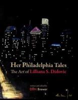 Her Philadelphia Tales, The Art of Lilliana S. Didovic