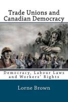 Trade Unions and Canadian Democracy