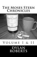 The Moses Stern Chronicles Volume I & II