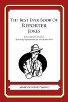 The Best Ever Book of Reporter Jokes