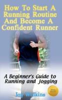 How to Start a Running Routine and Become a Confident Runner