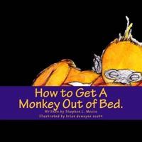 How to Get A Monkey Out of Bed.
