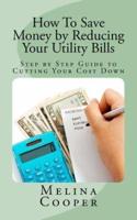How to Save Money by Reducing Your Utility Bills