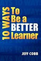 10 Ways to Be a Better Learner