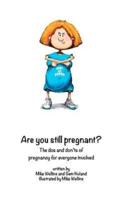 Are You Still Pregnant?
