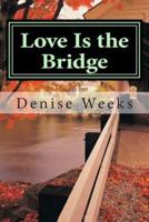 Love Is the Bridge