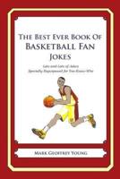The Best Ever Book of Basketball Fan Jokes
