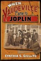 When Vaudeville Came to Joplin
