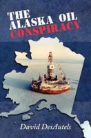 The Alaska Oil Conspiracy