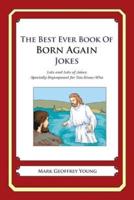 The Best Ever Book of Born Again Christian Jokes