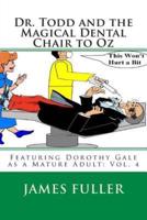 Dr. Todd and the Magical Dental Chair to Oz