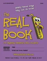 The Real Book for Beginning Elementary Band Students (Alto Sax): Seventy Famous Songs Using Just Six Notes