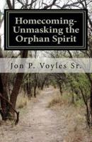 Homecoming - Unmasking the Orphan Spirit