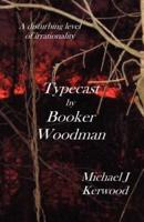 Typecast by Booker Woodman