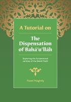 A Tutorial on the Dispensation of Bahá'u'lláh