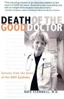 Death of the Good Doctor -- Lessons from the Heart of the AIDS Epidemic