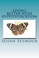 Living Better With Hypothyroidism