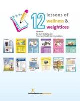 12 Lessons of Wellness and Weight Loss Workbook