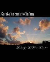 Goraka's Memoirs of Infamy