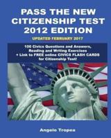 Pass the New Citizenship Test 2012 Edition