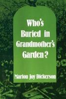 Who's Buried in Grandmother's Garden?