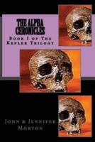 The AlphA ChroniCles Book I The Kepler Trilogy