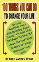 100 Things You Can Do, to Change Your Life