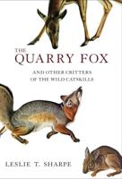 The Quarry Fox, and Other Critters of the Wild Catskills