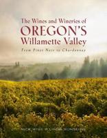 The Wines & Wineries of Oregon's Willamette Valley