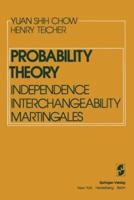 Probability Theory : Independence Interchangeability Martingales
