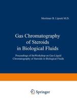 Gas Chromatography of Steroids in Biological Fluids: Proceedings of Theworkshop on Gas-Liquid Chromatography of Steroids in Biological Fluids