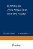 Endorphins and Opiate Antagonists in Psychiatric Research
