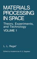 Materials Processing in Space: Theory, Experiments, and Technology