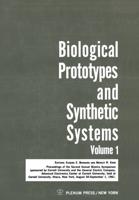 Biological Prototypes and Synthetic Systems: Volume 1 Proceedings of the Second Annual Bionics Symposium Sponsored by Cornell University and the Gener