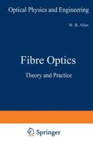 Fibre Optics : Theory and Practice