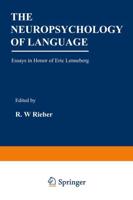 The Neuropsychology of Language: Essays in Honor of Eric Lenneberg
