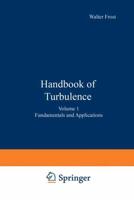 Handbook of Turbulence : Volume 1 Fundamentals and Applications