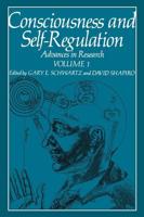 Consciousness and Self-Regulation: Advances in Research Volume 1