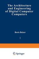 The Architecture and Engineering of Digital Computer Complexes