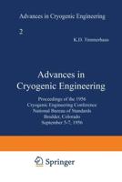 Advances in Cryogenic Engineering: Proceedings of the 1956 Cryogenic Engineering Conference National Bureau of Standards Boulder, Colorado September 5