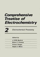 Comprehensive Treatise of Electrochemistry : Electrochemical Processing