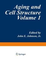 Aging and Cell Structure : Volume 1