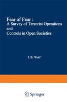 Fear of Fear : A Survey of Terrorist Operations and Controls in Open Societies
