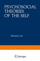 Psychosocial Theories of the Self : Proceedings of a Conference on New Approaches to the Self, held March 29-April 1, 1979, by the Center for Psychosocial Studies, Chicago, Illinois