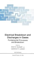 Electrical Breakdown and Discharges in Gases : Part A Fundamental Processes and Breakdown