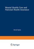 Mental Health Care and National Health Insurance: A Philosophy of and an Approach to Mental Health Care for the Future