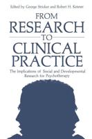 From Research to Clinical Practice : The Implications of Social and Developmental Research for Psychotherapy