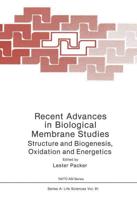 Recent Advances in Biological Membrane Studies : Structure and Biogenesis Oxidation and Energetics