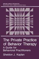 The Private Practice of Behavior Therapy : A Guide for Behavioral Practitioners